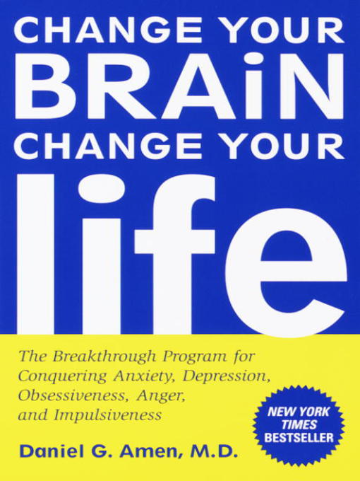 Title details for Change Your Brain, Change Your Life by Daniel G. Amen, M.D. - Wait list